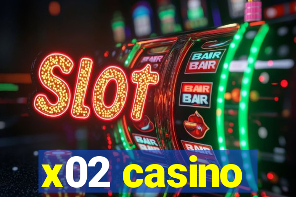 x02 casino